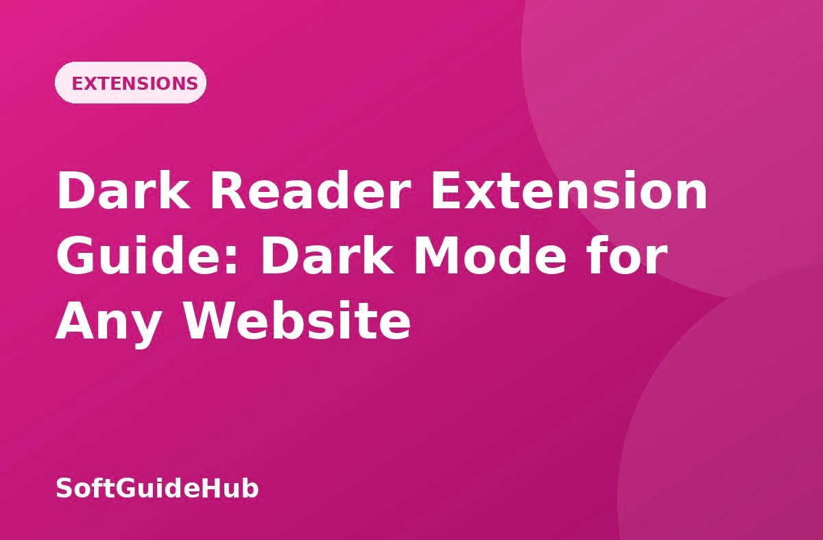 Dark Reader Extension Guide: Dark Mode for Any Website