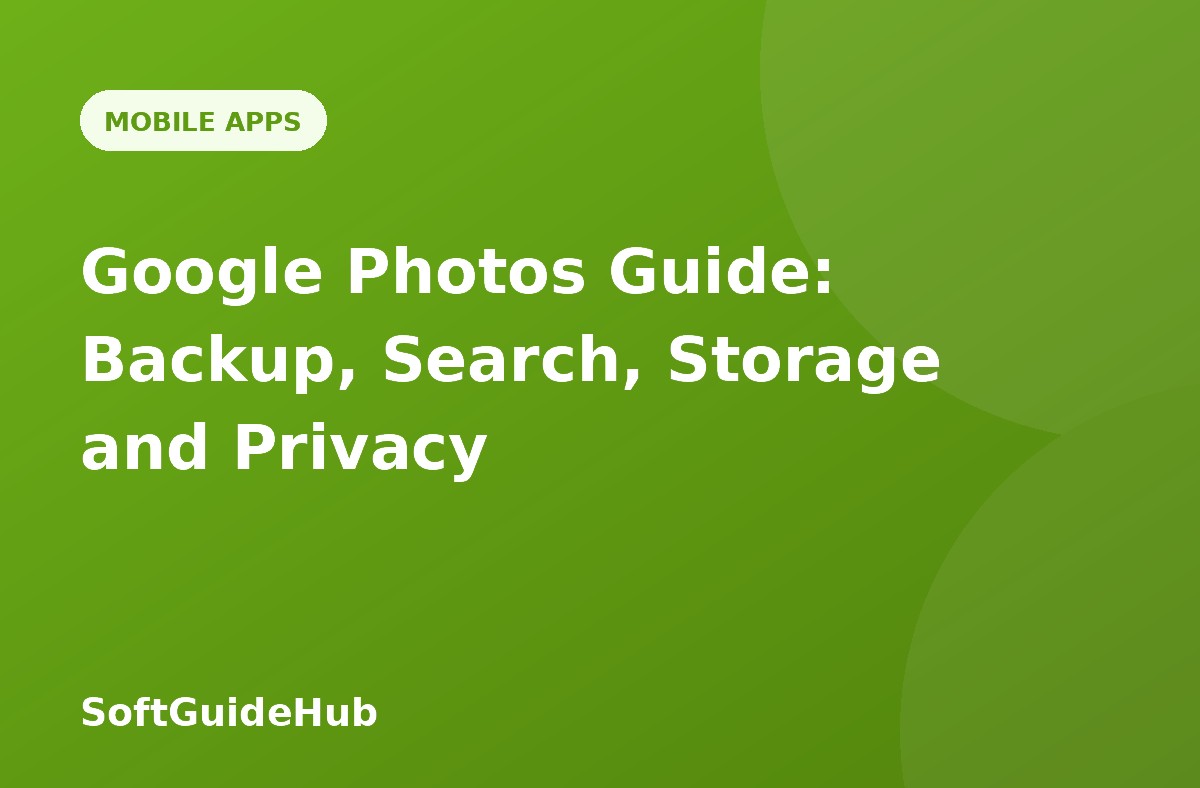 Google Photos Guide: Backup, Search, Storage and Privacy