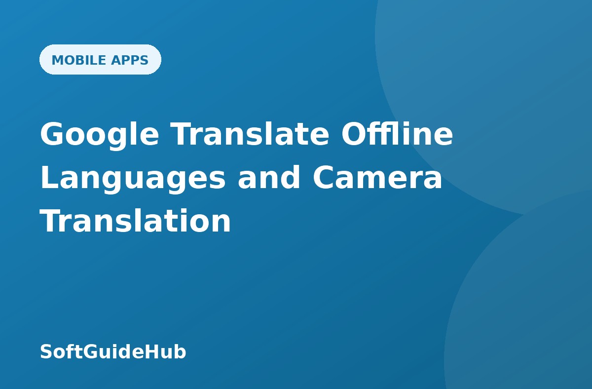 Google Translate Offline Languages and Camera Translation