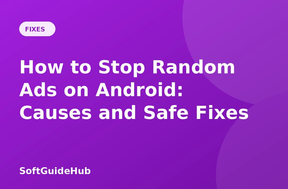How to Stop Random Ads on Android: Causes and Safe Fixes