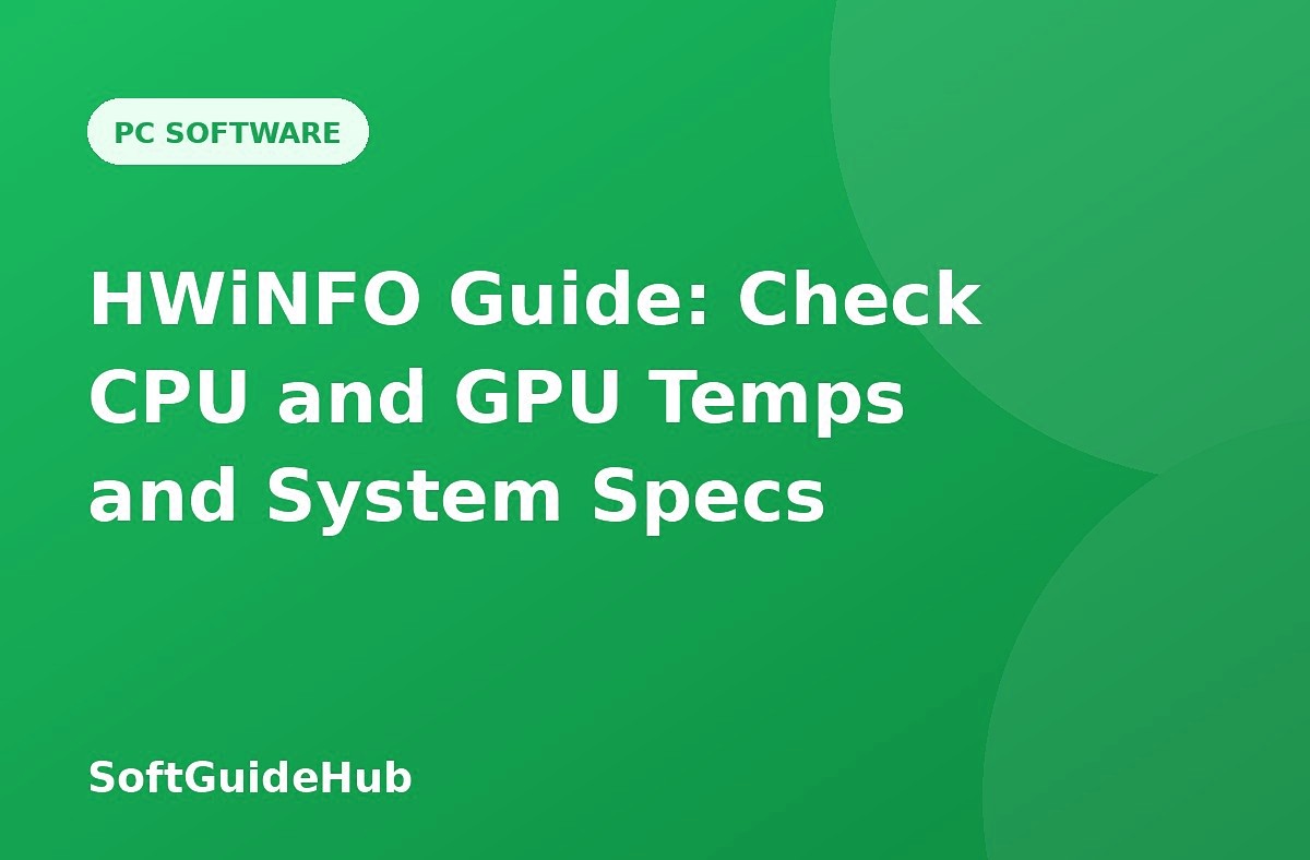 HWiNFO Guide: Check CPU and GPU Temperatures and System Specs