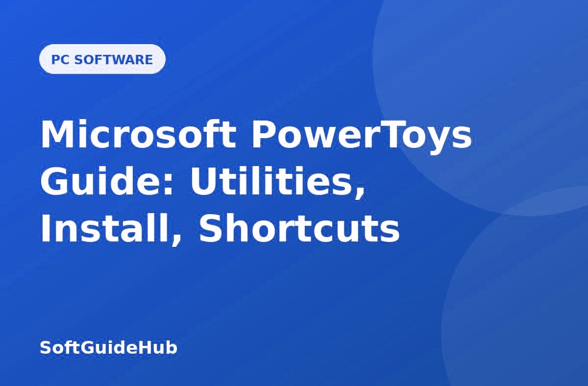 Microsoft PowerToys Guide: Utilities, Install, Shortcuts