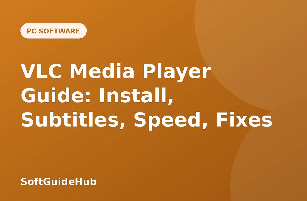 VLC Media Player Guide: Install, Subtitles, Speed and Fixes