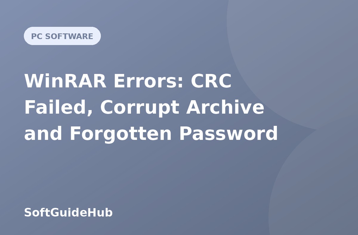WinRAR Errors: CRC Failed, Corrupt Archive and Forgotten Password