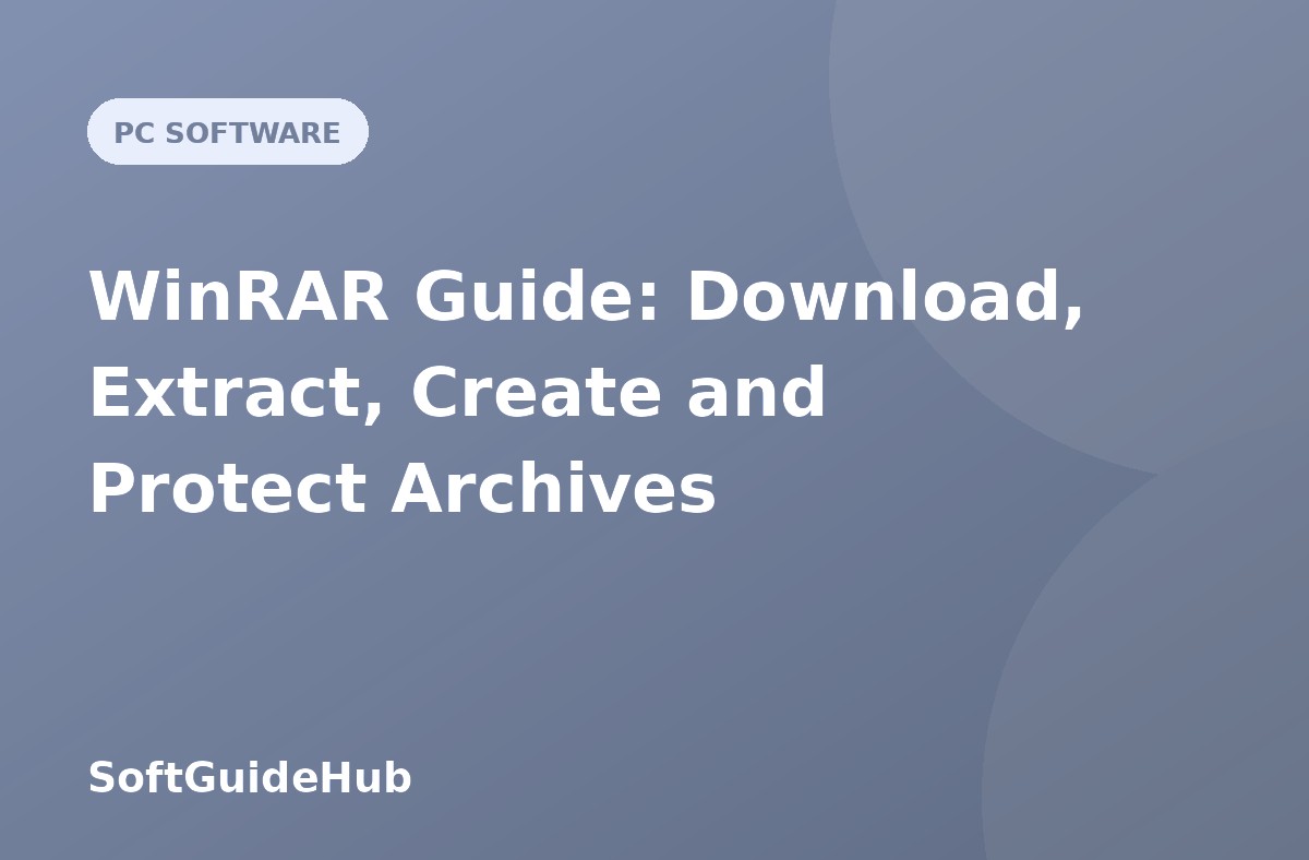 WinRAR Guide: Download, Extract, Create and Protect Archives